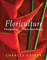 Floriculture: Designing & Merchandising (Hardcover, 3)