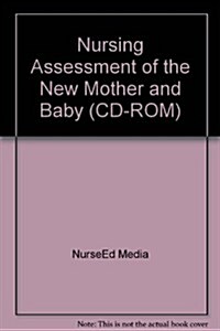 Nursing Assessment of the New Mother and Baby (CD-ROM, 1st)