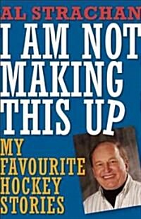 I Am Not Making This Up (Paperback)