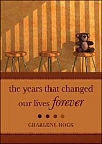The Years That Changed Our Lives Forever (Paperback)