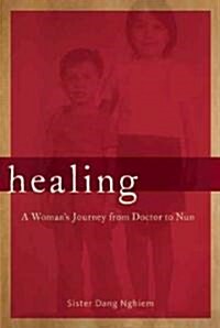 Healing: A Womans Journey from Doctor to Nun (Paperback)