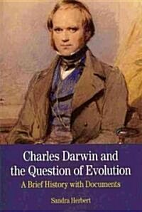 Charles Darwin and the Question of Evolution: A Brief History with Documents (Paperback)