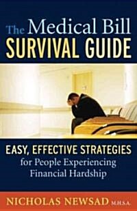 The Medical Bill Survival Guide: Easy, Effective Strategies for People Experiencing Financial Hardship (Paperback)