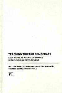 Teaching Toward Democracy : Educators as Agents of Change (Hardcover)