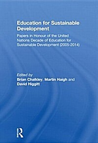 Education for Sustainable Development : Papers in Honour of the United Nations Decade of Education for Sustainable Development (2005-2014) (Paperback)