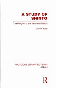 A Study of Shinto : The Religion of the Japanese Nation (Hardcover)
