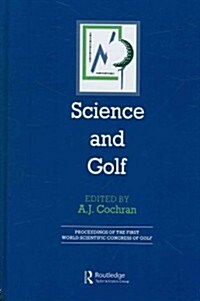 Science and Golf (Routledge Revivals) : Proceedings of the First World Scientific Congress of Golf (Hardcover)
