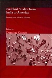 Buddhist Studies from India to America : Essays in Honor of Charles S. Prebish (Paperback)