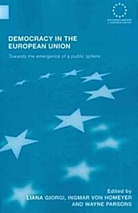 Democracy in the European Union : Towards the Emergence of a Public Sphere (Paperback)