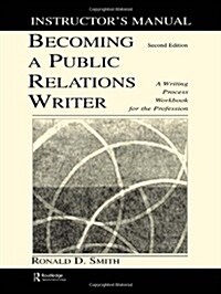 Becoming a Public Relations Writer Instructors Manual: A Writing Process Workbook for the Profession (Paperback, 2)