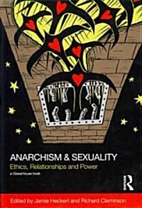Anarchism & Sexuality : Ethics, Relationships and Power (Hardcover)