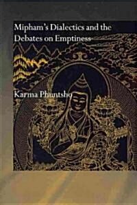 Miphams Dialectics and the Debates on Emptiness : To be, Not to be or Neither (Paperback)