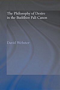 The Philosophy of Desire in the Buddhist Pali Canon (Paperback)