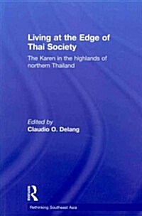 Living at the Edge of Thai Society : The Karen in the Highlands of Northern Thailand (Paperback)