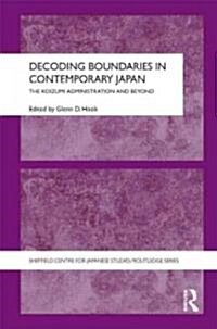 Decoding Boundaries in Contemporary Japan : The Koizumi Administration and Beyond (Hardcover)