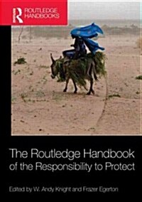 The Routledge Handbook of the Responsibility to Protect (Hardcover)