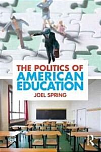 The Politics of American Education (Paperback)