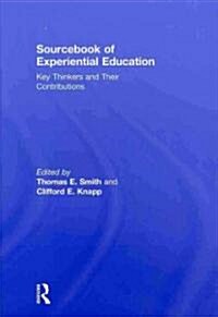 Sourcebook of Experiential Education : Key Thinkers and Their Contributions (Hardcover)