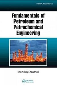 Fundamentals of Petroleum and Petrochemical Engineering (Hardcover)