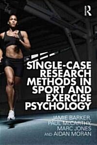 Single-Case Research Methods in Sport and Exercise Psychology (Paperback)