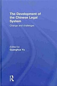 The Development of the Chinese Legal System : Change and Challenges (Hardcover)