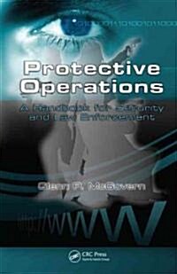 Protective Operations: A Handbook for Security and Law Enforcement (Hardcover)