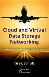 Cloud and Virtual Data Storage Networking: Your Journey to Efficient and Effective Information Services (Hardcover)