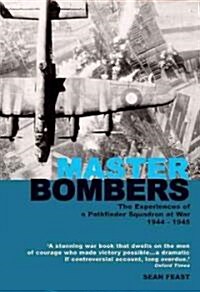 Master Bombers : A Pathfinder Squadron at War 1944-45 (Paperback)
