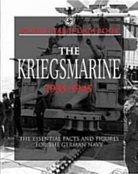 The Kriegsmarine : The Essential Facts and Figures for the German Navy (Hardcover)