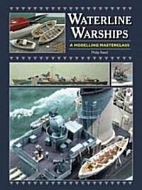 Waterline Warships: an Illustrated Masterclass (Hardcover)