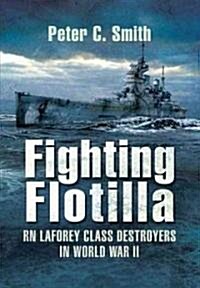 Fighting Flotilla : RN Laforey Class Destroyers in World War II (Hardcover)