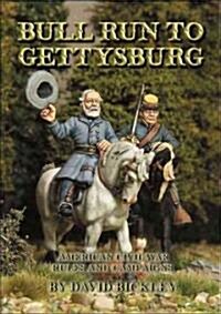 Bull Run to Gettysburg : American Civil War Rules and Campaigns (Hardcover)
