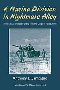 A Marine Division in Nightmare Alley : Personal Experiences Fighting with the Corps in Korea 1950 (Paperback)