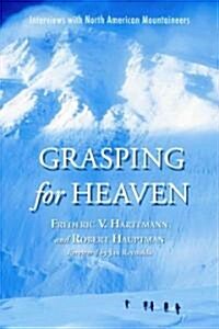 Grasping for Heaven: Interviews with North American Mountaineers (Paperback)