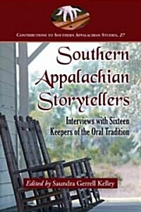 Southern Appalachian Storytellers: Interviews with Sixteen Keepers of the Oral Tradition (Paperback)