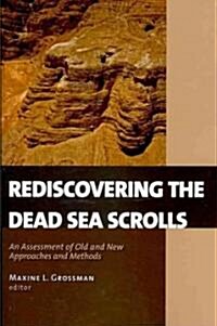 Rediscovering the Dead Sea Scrolls: An Assessment of Old and New Approaches and Methods (Paperback)