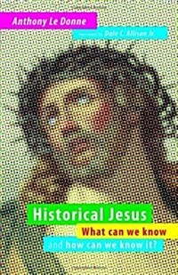 Historical Jesus: What Can We Know and How Can We Know It? (Paperback)