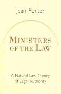 Ministers of the Law: A Natural Law Theory of Legal Authority (Paperback)