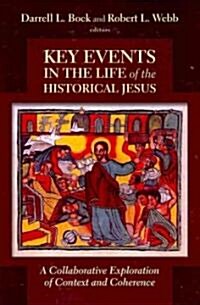Key Events in the Life of the Historical Jesus: A Collaborative Exploration of Context and Coherence (Paperback)