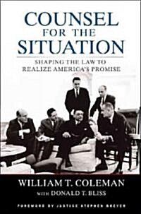 Counsel for the Situation: Shaping the Law to Realize Americas Promise (Hardcover)