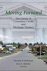 Moving Forward: The Future of Consumer Credit and Mortgage Finance (Paperback)