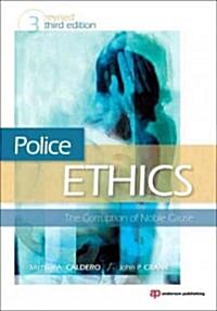 Police Ethics: The Corruption of Noble Cause (Paperback, 3, Revised)