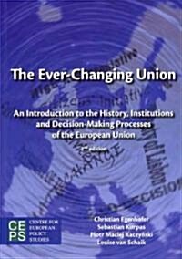 The Ever-Changing Union: An Introduction to the History, Institutions and Decision-Making Processes of the European Union (Paperback, 2)