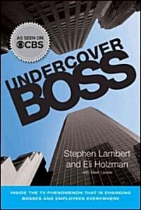 Undercover Boss: Inside the TV Phenomenon That Is Changing Bosses and Employees Everywhere (Hardcover)