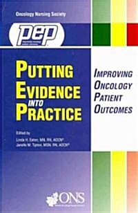 Putting Evidence Into Practice: Improving Oncology Patient Outcomes (Paperback)
