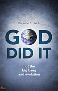 God Did It: Not the Big Bang and Evolution (Paperback)