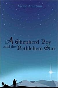 A Shepherd Boy and the Bethlehem Star (Paperback)