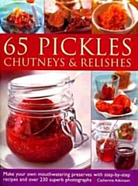 65 Pickles, Chutneys and Relishes (Paperback)