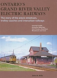 Ontarios Grand River Valley Electric Railways (Hardcover)
