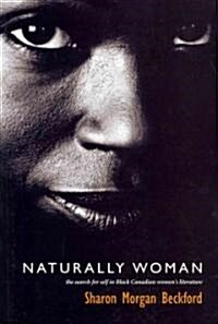 Naturally Woman: The Search for Self in Black Canadian Womens Literature (Paperback)